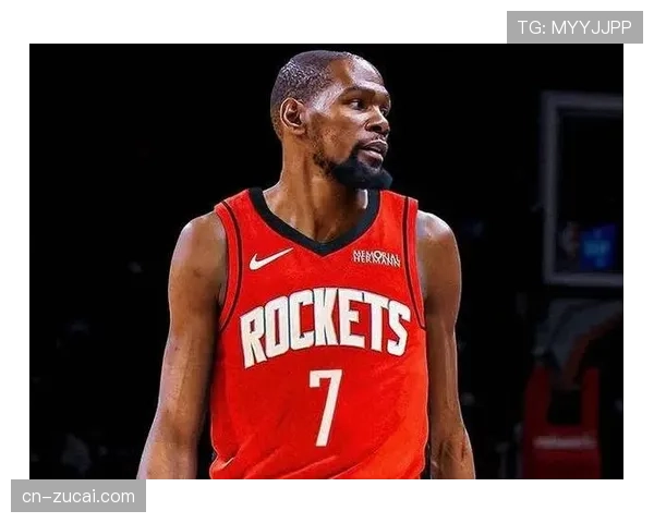 杜兰特122亿美元续约火箭斯通特别待遇彰显双重信任